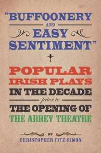 Buffoonery and Easy Sentiment'. Popular Irish Plays in the Decade Prior to the Opening of the Abbey Theatre