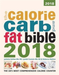 The Calorie, Carb and Fat Bible 2018 : The UK's Most Comprehensive Calorie Counter