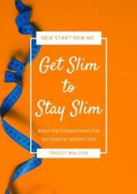 Get Slim to Stay Slim : Build the Foundations for Successful Weight Loss