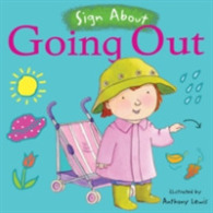 Going Out : BSL (British Sign Language) (Sign about) （Board Book）