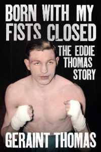 'Born with My Fists Closed' : The Eddie Thomas Story