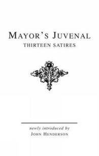 Mayor's Juvenal : Introduction, Complete Text, and Commentary on Satires I-vii 〈1〉