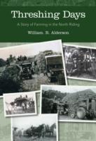 Threshing Days : A Story of Farming in the North Riding