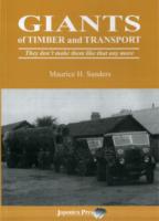Giants of Timber and Transport : They Don't Make Them Like That Any More