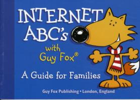 Internet Abcs with Guy Fox : A Guide for Families -- Paperback