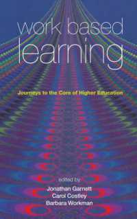 Work Based Learning : Journeys to the Core of Higher Education (Management, Policy + Education)