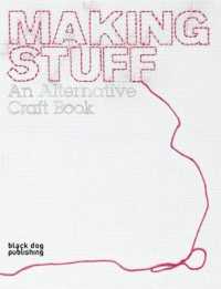 Making Stuff : An Alternative Craft Book （1ST）