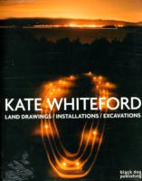 Kate Whiteford : Land Drawings/Installations/Excavations