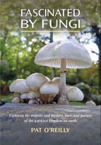 FASCINATED BY FUNGI : EXPLORING THE HISTORY, MYSTERY, FACTS AND FICTION OF THE UNDERWORLD KINGDOM OF MUSHROOMS