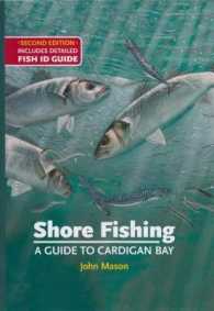 Shore Fishing: a Guide to Cardigan Bay : Includes Detailed Fish ID Guide （2ND）