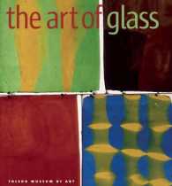 The Art of Glass : Toledo Museum of Art （1ST）