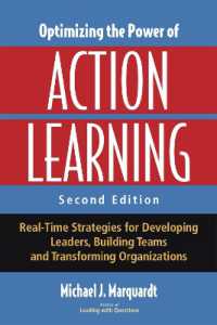 Optimizing the Power of Action Learning : Real-Time Strategies for Developing Leaders, Building Teams and Transforming Organizations （2ND）