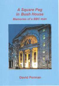 A Square Peg in Bush House : Memories of a BBC man
