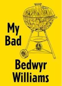 Bedwyr Williams : My Bad -- Paperback / softback （Annotated）