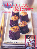 The Japanese Kitchen : A Book of Essential Ingredients with 200 Authentic Recipes