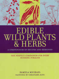 Edible Wild Plants and Herbs : A Compendium of Recipes and Remedies