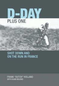 D-day Plus One : Shot Down and on the Run in France