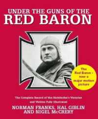 Under the Guns of the Red Baron : The Complete Record of Von Richthofen's Victories and Victims Fully Illustrated