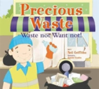 Precious Waste : Waste Not Want Not!