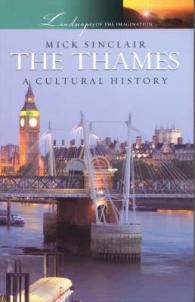 The Thames : A Cultural History (Landscapes of the Imagination)