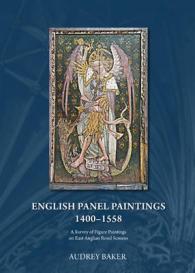 English Panel Paintings 1400 - 1558 : A Survey of Figure Paintings on East Anglian Rood-screens