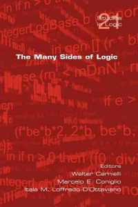 The Many Sides of Logic (Studies in Logic Series)
