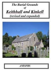 The Burial Grounds of Keithhall and Kinkell (revised and expanded)