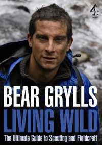 Living Wild : The Ultimate Guide to Scouting and Fieldcraft