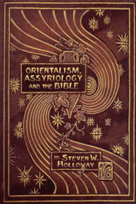 Orientalism, Assyriology and the Bible (Hebrew Bible Monographs)