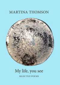 My life, you see : Selected poems