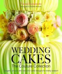 Wedding Cakes: the Couture Collection : Elegant, Unique and Beautiful Cake Designs for Every Season -- Hardback