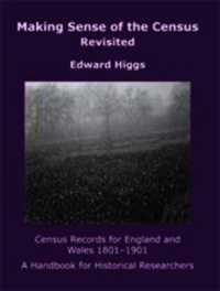 Making Sense of the Census Revisited : Census Records for England and Wales,1801-1901. a Handbook for Historical Researchers