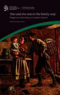 'She said she was in the family way': Pregnancy and infancy in modern Ireland : Pregnancy and Infancy in Modern Ireland (Ihr Conference Series)