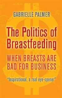 The Politics of Breastfeeding : When Breasts are Bad for Business （3RD）