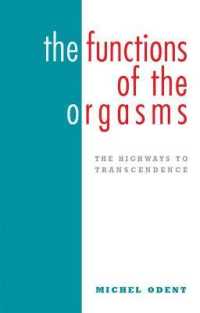 The Functions of the Orgasms : The Highways to Transcendence