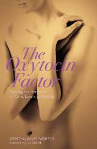 The Oxytocin Factor : Tapping the Hormone of Calm, Love and Healing （2ND）