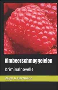 Himbeerschmuggeleien : Kriminalnovelle