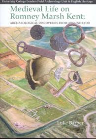 Medieval Life on Romney Marsh Kent : Archaeological Discoveries from around Lydd