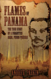 Flames of Panama : The True Story of a Forgotten Hero, Pedro Prestan