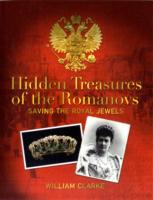 Hidden Treasures of the Romanovs : Saving the Royal Jewels