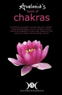 Avalonia's Book of Chakras : A Practical Manual for working with your Chakras using Aromatherapy, Colours, Crystals, Mantra and Meditation to work with your body's Natural Energy Centres