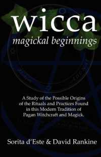 WICCA Magickal Beginnings : A Study of the Possible Origins of This Tradition of Modern Pagan Witchcraft and Magick （2ND）