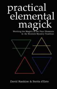 Practical Elemental Magick : Working the Magick of the Four Elements of Air, Fire, Water and Earth in the Western Esoteric Traditions (Practical Magick)