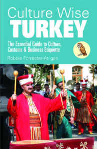 Culture Wise Turkey : The Essential Guide to Culture, Customs & Business Etiquette (Culture Wise)