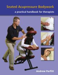 Seated Acupressure Bodywork : A Practical Handbook for Therapists -- Paperback / softback