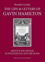 The Life & Letters of Gavin Hamilton (1723-1798) : Artist & Art Dealer in Eighteenth-Century Rome
