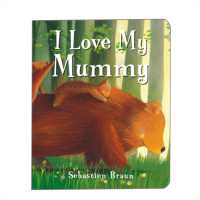 I Love My Mummy （Board Book）