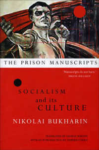ブハーリン獄中草稿：社会主義とその文化<br>The Prison Manuscripts – Socialism and its Culture