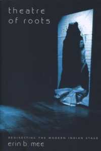 インド近代劇運動における「ルーツ劇場」<br>Theatre of Roots : Redirecting the Modern Indian Stage (Enactments)