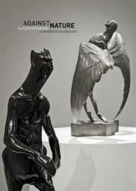 Against Nature : The Hybrid Forms of Modern Sculpture
